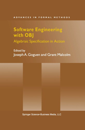 Software Engineering with OBJ: Algebraic Specification in Action (Advances in Formal Methods #2) book cover by 