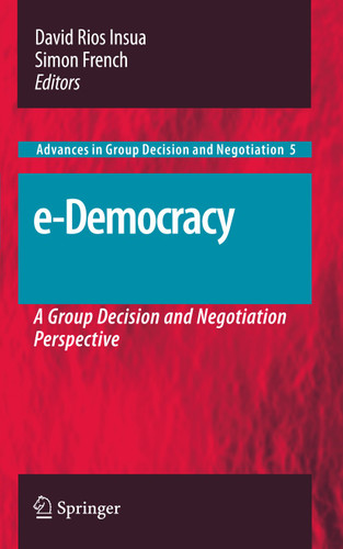 e-Democracy: A Group Decision and Negotiation Perspective (Advances in Group Decision and Negotiation #5) book cover by 