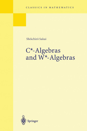 C*-Algebras and W*-Algebras (Classics in Mathematics) book cover by Shoichiro Sakai