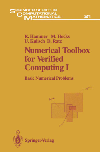 Numerical Toolbox for Verified Computing I: Basic Numerical Problems Theory, Algorithms, and Pascal-XSC Programs (Springer Series in Computational Mathematics #21) book cover by Rolf Hammer, Matthias Hocks, Ulrich Kulisch, Dietmar Ratz