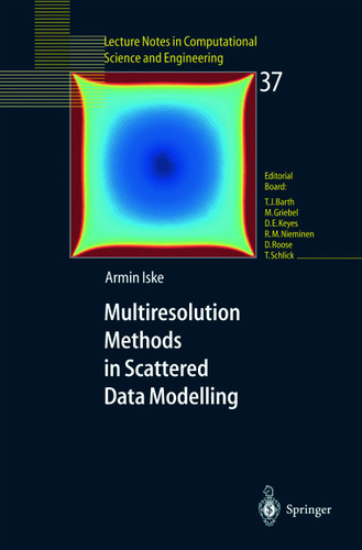 Multiresolution Methods in Scattered Data Modelling (Lecture Notes in Computational Science and Engineering #37) book cover by Armin Iske