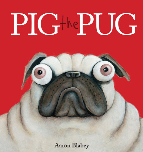 Pig the Pug (Pig the Pug) book cover by Aaron Blabey