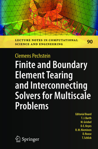 Finite and Boundary Element Tearing and Interconnecting Solvers for Multiscale Problems (Lecture Notes in Computational Science and Engineering #90) book cover by Clemens Pechstein