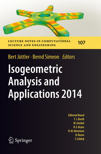 Isogeometric Analysis and Applications 2014 (Lecture Notes in Computational Science and Engineering #107) book cover by 