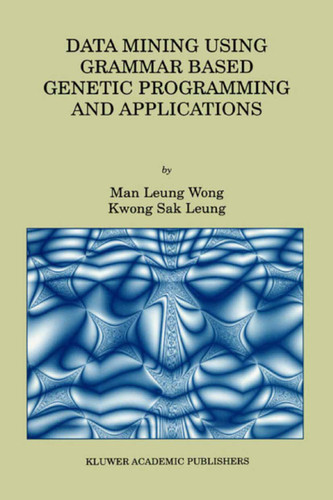 Data Mining Using Grammar Based Genetic Programming and Applications (Genetic Programming #3) book cover by Man Leung Wong, Kwong Sak Leung