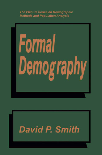 Formal Demography (The Springer Series on Demographic Methods and Population Analysis) book cover by David P. Smith