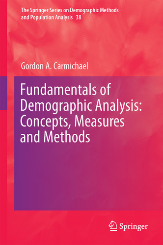 Fundamentals of Demographic Analysis: Concepts, Measures and Methods (The Springer Series on Demographic Methods and Population Analysis #38) book cover by Gordon A. Carmichael