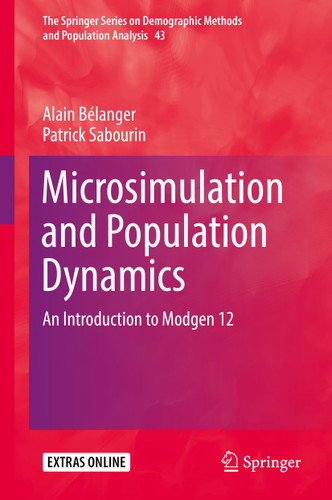 Microsimulation and Population Dynamics: An Introduction to Modgen 12 (The Springer Series on Demographic Methods and Population Analysis #43) book cover by Alain Bélanger, Patrick Sabourin