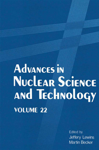 Advances in Nuclear Science and Technology: Volume 22 (Advances in Nuclear Science & Technology #22) book cover by 