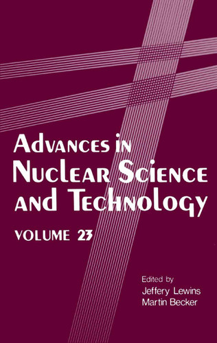 Advances in Nuclear Science and Technology (Advances in Nuclear Science & Technology #23) book cover by 