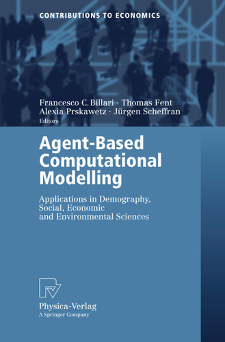 Agent-Based Computational Modelling: Applications in Demography, Social, Economic and Environmental Sciences (Contributions to Economics) book cover by 