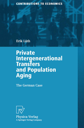 Private Intergenerational Transfers and Population Aging: The German Case (Contributions to Economics) book cover by Erik Lüth