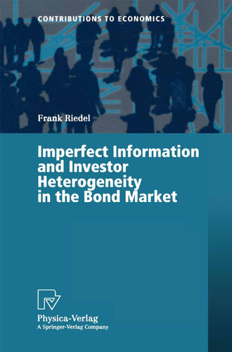 Imperfect Information and Investor Heterogeneity in the Bond Market (Contributions to Economics) book cover by Frank Riedel