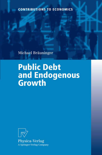 Public Debt and Endogenous Growth (Contributions to Economics) book cover by Michael Bräuninger