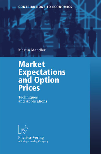 Market Expectations and Option Prices: Techniques and Applications (Contributions to Economics) book cover by Martin Mandler