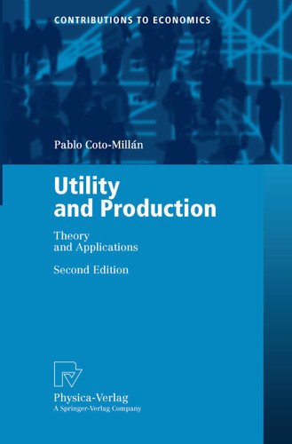 Utility and Production: Theory and Applications (Contributions to Economics) book cover by Pablo Coto-Millán
