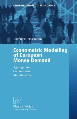 Econometric Modelling of European Money Demand: Aggregation, Cointegration, Identification (Contributions to Economics) book cover by Engelbert Plassmann