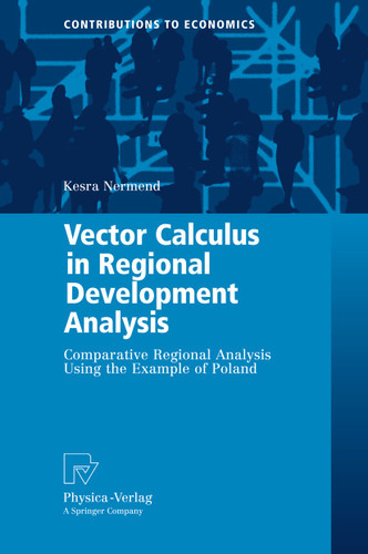 Vector Calculus in Regional Development Analysis: Comparative Regional Analysis Using the Example of Poland (Contributions to Economics) book cover by Kesra Nermend