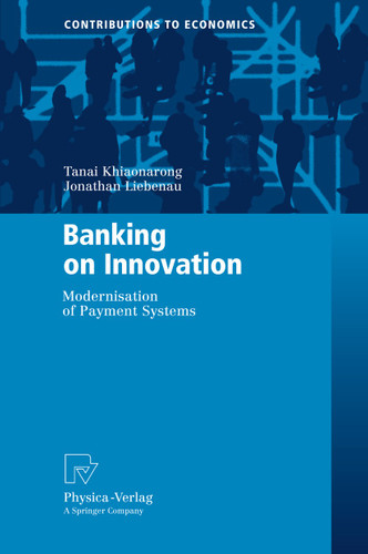 Banking on Innovation: Modernisation of Payment Systems (Contributions to Economics) book cover by Tanai Khiaonarong, Jonathan Liebena
