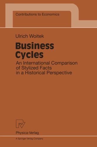 Business Cycles: An International Comparison of Stylized Facts in a Historical Perspective (Contributions to Economics) book cover by Ulrich Woitek