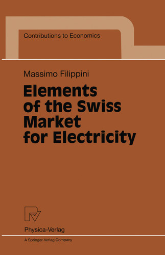 Elements of the Swiss Market for Electricity (Contributions to Economics) book cover by Massimo Filippini