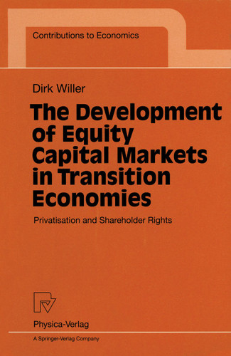 The Development of Equity Capital Markets in Transition Economies: Privatisation and Shareholder Rights (Contributions to Economics) book cover by Dirk Willer