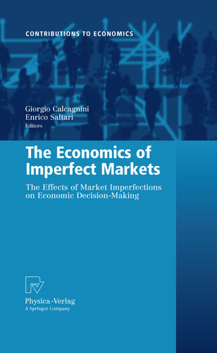 The Economics of Imperfect Markets: The Effects of Market Imperfections on Economic Decision-Making (Contributions to Economics) book cover by 