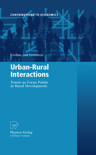 Urban-Rural Interactions: Towns as Focus Points in Rural Development (Contributions to Economics) book cover by Eveline van Leeuwen