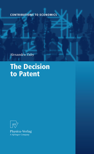 The Decision to Patent (Contributions to Economics) book cover by Alexandra Zaby
