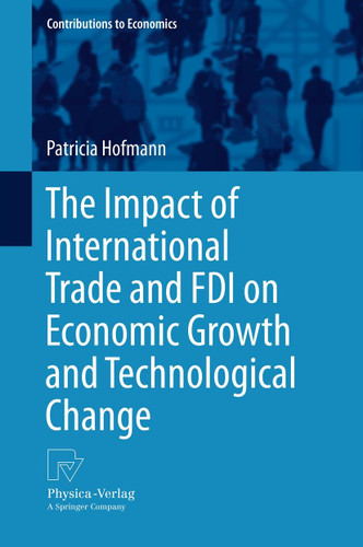 The Impact of International Trade and FDI on Economic Growth and Technological Change (Contributions to Economics) book cover by Patricia Hofmann