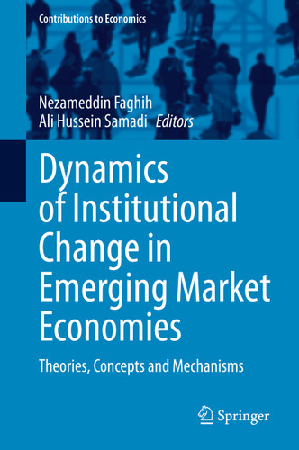 Dynamics of Institutional Change in Emerging Market Economies: Theories, Concepts and Mechanisms (Contributions to Economics) book cover by 