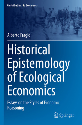 Historical Epistemology of Ecological Economics: Essays on the Styles of Economic Reasoning (Contributions to Economics) book cover by Alberto Fragio