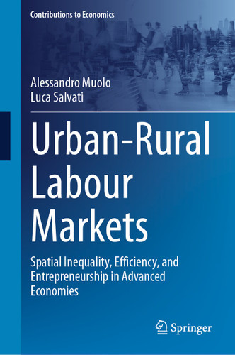 Urban-Rural Labour Markets: Spatial Inequality, Efficiency, and Entrepreneurship in Advanced Economies (Contributions to Economics) book cover by Alessandro Muolo, Luca Salvati