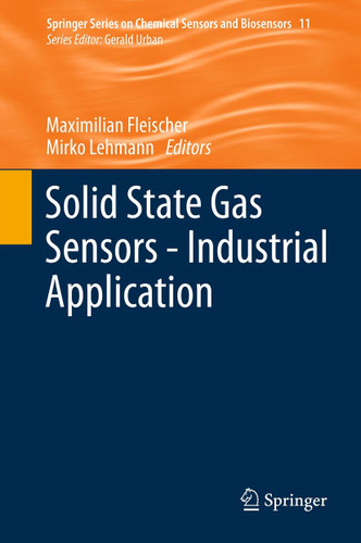 Solid State Gas Sensors - Industrial Application (Springer Series on Chemical Sensors and Biosensors #11) book cover by 