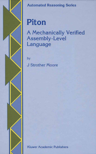 Piton: A Mechanically Verified Assembly-Level Language (Automated Reasoning Series #3) book cover by J Strother Moore