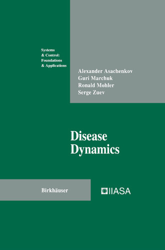 Disease Dynamics (Systems & Control: Foundations & Applications) book cover by Alexander Asachenkov, Guri Marchuk, Ronald Mohler, Serge Zuev
