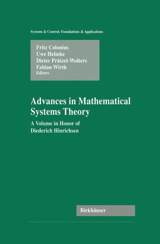 Advances in Mathematical Systems Theory: A Volume in Honor of Diederich Hinrichsen (Systems & Control: Foundations & Applications) book cover by 