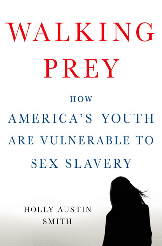 Walking Prey: How America's Youth Are Vulnerable to Sex Slavery book cover by Holly Austin Smith