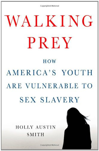 Walking Prey: How America's Youth Are Vulnerable to Sex Slavery Cover