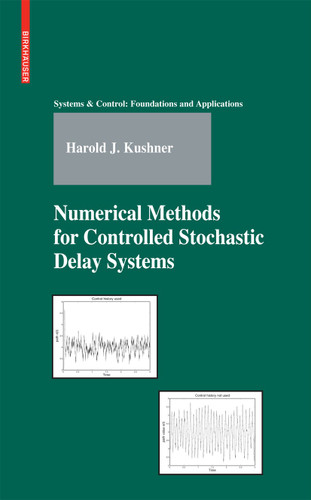 Numerical Methods for Controlled Stochastic Delay Systems (Systems & Control: Foundations & Applications) book cover by Harold Kushner