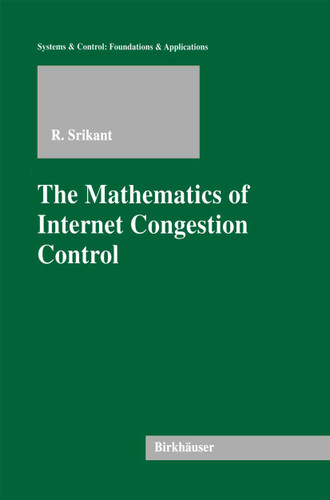 The Mathematics of Internet Congestion Control (Systems & Control: Foundations & Applications) book cover by Rayadurgam Srikant