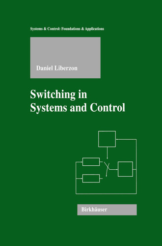 Switching in Systems and Control (Systems & Control: Foundations & Applications) book cover by Daniel Liberzon