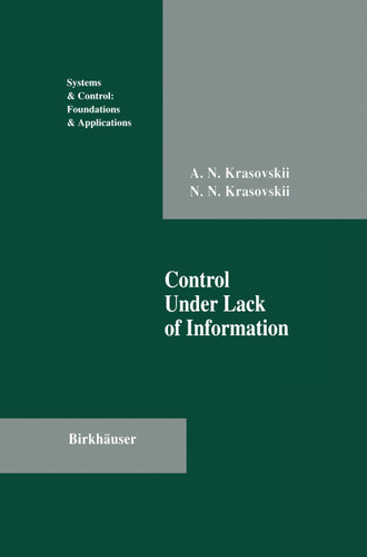 Control Under Lack of Information (Systems & Control: Foundations & Applications) book cover by Andrew N. Krasovskii, Nikolai N. Krasovskii