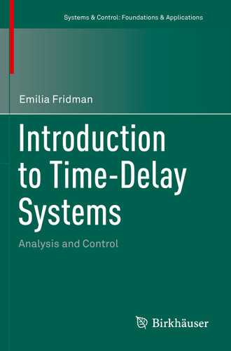 Introduction to Time-Delay Systems: Analysis and Control (Systems & Control: Foundations & Applications) book cover by Emilia Fridman