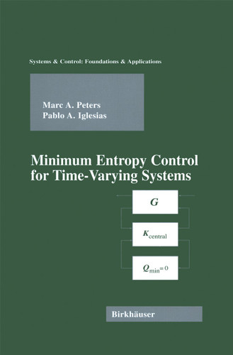 Minimum Entropy Control for Time-Varying Systems (Systems & Control: Foundations & Applications) book cover by Marc A. Peters, Pablo Iglesias