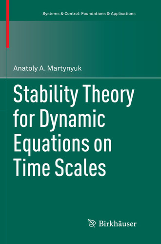 Stability Theory for Dynamic Equations on Time Scales (Systems & Control: Foundations & Applications) book cover by Anatoly A. Martynyuk