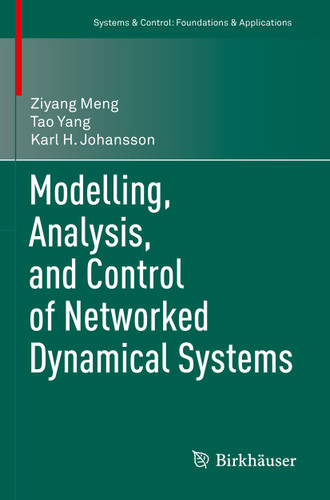 Modelling, Analysis, and Control of Networked Dynamical Systems (Systems & Control: Foundations & Applications) book cover by Ziyang Meng, Tao Yang, Karl H. Johansson