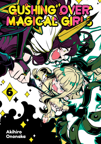 Gushing over Magical Girls: Volume 6 (Manga) (Gushing over Magical Girls (Manga) #6) book cover by Akihiro Ononaka
