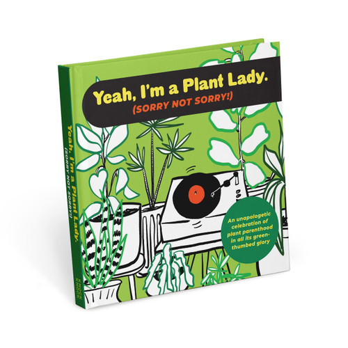 Yeah, I'm a Plant Lady (Sorry Not Sorry!): An Unapologetic Celebration of Plant Parenthood In All Its Green-Thumbed Glory (Sorry Not Sorry) book cover by Knock Knock