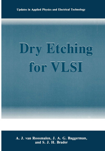 Dry Etching for VLSI (Updates in Applied Physics and Electrical Technology) book cover by A.J. van Roosmalen, J.A.G. Baggerman, S.J.H. Brader